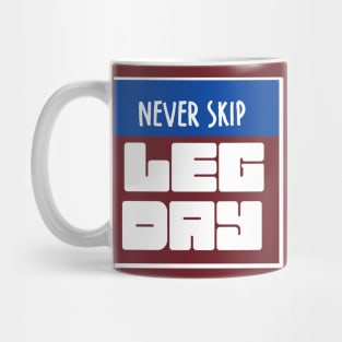 Never skip leg day Mug